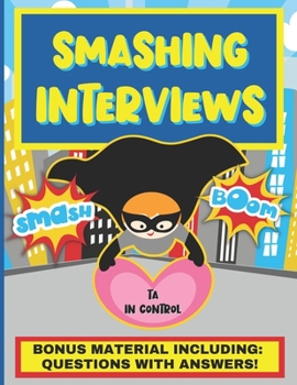 Paperback Smashing Interviews: A Teaching Assistant Handbook For TAs Who Want To Be Interview Confident! Book