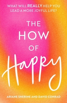 Paperback The How of Happy: What Will Really Help You Lead a More Joyful Life? Book