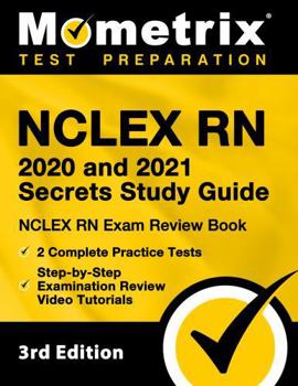 Paperback NCLEX RN 2020 and 2021 Secrets Study Guide - NCLEX RN Exam Review Book, 2 Complete Practice Tests, Step-by-Step Examination Review Video Tutorials: [3rd Edition] Book