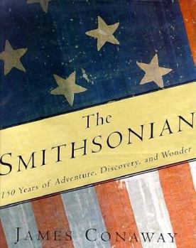 Hardcover The Smithsonian: 150 Years of Adventure, Discovery, and Wonder Book