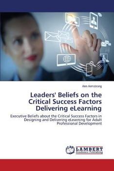 Paperback Leaders' Beliefs on the Critical Success Factors Delivering eLearning Book