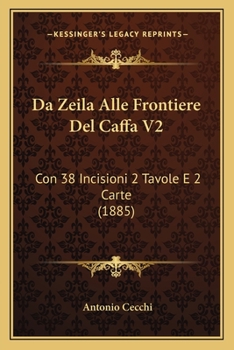 Paperback Da Zeila Alle Frontiere Del Caffa V2: Con 38 Incisioni 2 Tavole E 2 Carte (1885) [Italian] Book