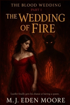 The Wedding of Fire: The Blood Wedding Part-I: Lucifer finally gets his chance at having a queen.