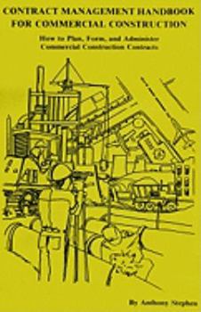 Paperback Contact Management Handbook for Commercial Construction: The Wheres, Whys, Hows, and Whats of Planning, Forming and Administering Commercial Construct Book
