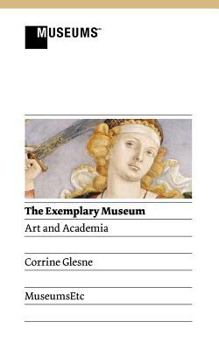 Paperback The Exemplary Museum: Art and Academia Book
