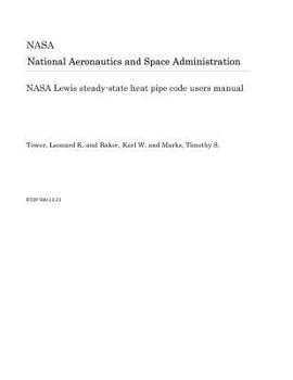 Paperback NASA Lewis Steady-State Heat Pipe Code Users Manual Book