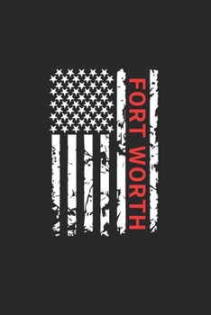 Fort Worth: Fort Worth Notebook Composition Cute White And Black USA Flag- Writing Journal Notebook To Take Notes For Students, Teachers, Travelers ... Journal Planner, Blank Book 6 X 9 120 Pages