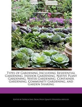 Types of Gardening Including Residential Gardening, Indoor Gardening, Native Plant Gardening, Water Gardening, Container Gardening, Community Gardenin