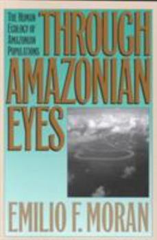 Paperback Through Amazonian Eyes: The Human Ecology of Amazonian Populations Book