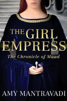 Paperback The Girl Empress: The Chronicle of Maud - Volume I Book