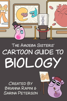 The Amoeba Sisters' Cartoon Guide to Biology: Science Simplified