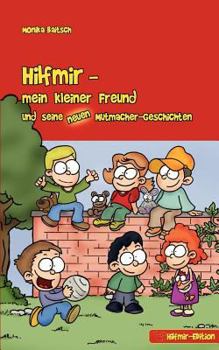 Paperback Hilfmir - mein kleiner Freund und seine neuen Mutmacher-Geschichten [German] Book