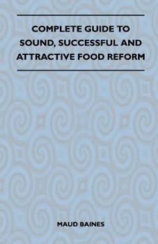 Paperback Complete Guide To Sound, Successful And Attractive Food Reform Book