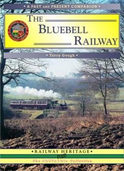 Hardcover The Bluebell Railway: A Nostalgic Trip Along the Whole Route from East Grinstead to Lewes. Terry Gough Book