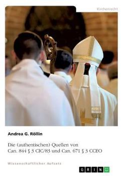 Paperback Die (authentischen) Quellen von Can. 844 § 3 CIC/83 und Can. 671 § 3 CCEO [German] Book