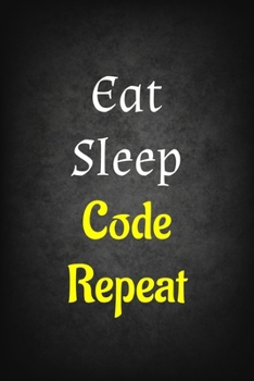 Paperback Eat Sleep Code Repeat: Software Developer Lined Notebook Gift Journal Daily Planner Diary 6"x 9" Geek Programmer Blank Funny Book 100 Page Book