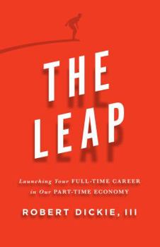 Hardcover The Leap: Launching Your Full-Time Career in Our Part-Time Economy Book