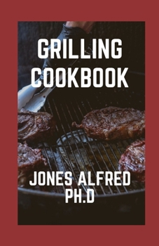 Grilling Cookbook: Learn Easy Recipes