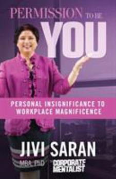Paperback Permission to Be YOU: Personal Insignificance to Workplace Magnificence Book