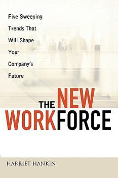 Paperback The New Workforce: Five Sweeping Trends That Will Shape Your Company's Future Book