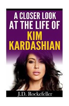 Paperback A Closer Look at the Life of Kim Kardashian Book