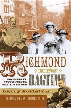 Paperback Richmond in Ragtime: Socialists, Suffragists, Sex & Murder Book