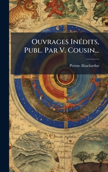 Hardcover Ouvrages InÃ(c)dits, Publ. Par V. Cousin... [Latin] Book