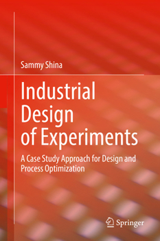 Hardcover Industrial Design of Experiments: A Case Study Approach for Design and Process Optimization Book