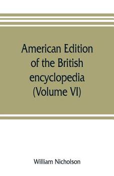 Paperback American edition of the British encyclopedia, or Dictionary of arts and sciences: comprising an accurate and popular view of the present improved stat Book