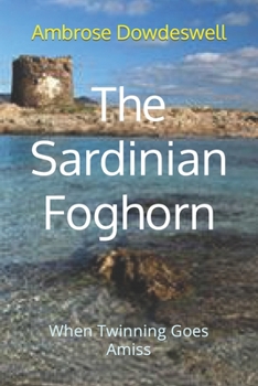 Paperback The Sardinian Foghorn: When Twinning Goes Amiss Book