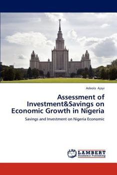 Paperback Assessment of Investment&Savings on Economic Growth in Nigeria Book