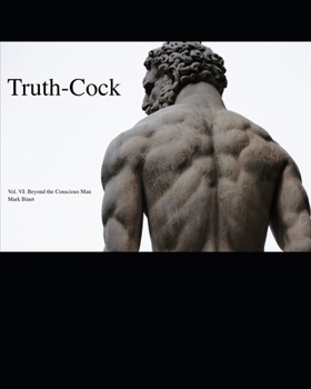 Paperback Truth-Cock: Beyond the Conscious Man Book