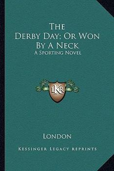 Paperback The Derby Day; Or Won by a Neck: A Sporting Novel Book