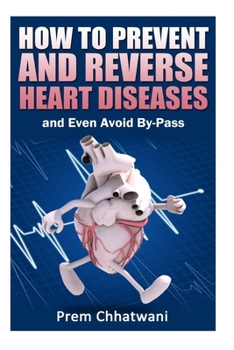 Paperback HOW TO PREVENT AND REVERSE HEART DISEASES- and Even Avoid By-Pass Book