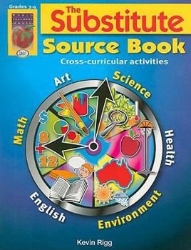 Paperback The Substitute Source Book, Grades 3-4: Cross-Curricular Activities Book