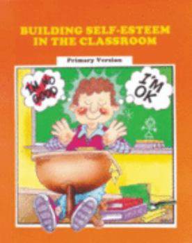 Paperback Building Self-Esteem in the Classroom: Primary Version Book