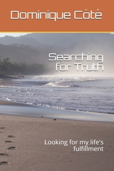 Paperback Searching for Truth: Looking for my life's fulfillment Book
