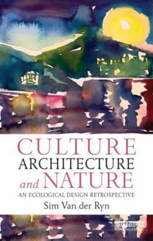 Paperback Culture, Architecture and Nature: An Ecological Design Retrospective Book