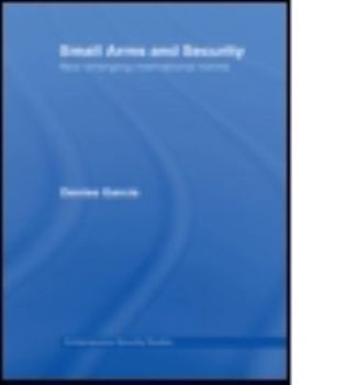 Paperback Small Arms and Security: New Emerging International Norms Book