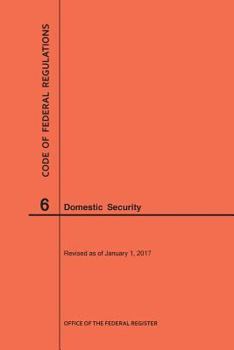 Paperback Code of Federal Regulations Title 6, Domestic Security, 2017 Book