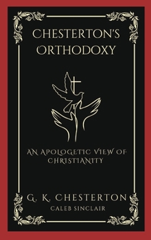Hardcover Chesterton's Orthodoxy: An Apologetic View of Christianity (Grapevine Press) Book