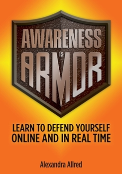 Paperback Awareness is Armor: Learn to Defend Yourself Online and in Real Time Book