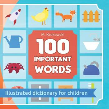 Paperback 100 Important Words: Illustrated Dictionary for Children Book