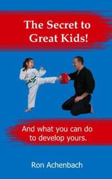 Paperback The Secret to Great Kids: And what you can do to develop yours. Book
