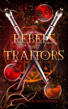 Rebels and Traitors: An Urban Fantasy Adventure (Atlantis Outcasts Book 3)