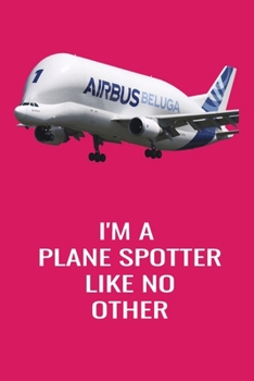 Paperback I'm A Plane Spotter Like No Other: Handy 6 x 9 size to take with you. Book