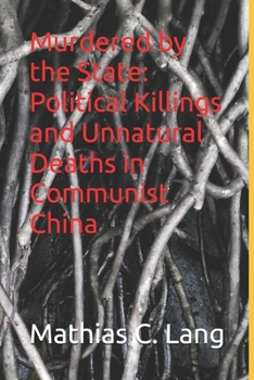 Paperback Murdered by the State: Political Killings and Unnatural Deaths in Communist China Book