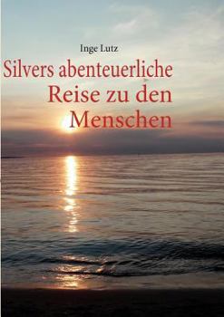 Paperback Silvers abenteuerliche Reise zu den Menschen [German] Book