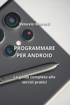 Paperback Programmare Per Android: La guida completa allo sercizi pratici [Italian] Book
