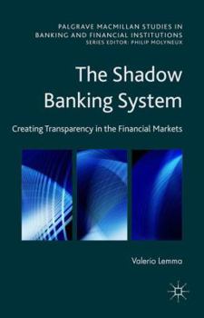 Hardcover The Shadow Banking System: Creating Transparency in the Financial Markets Book